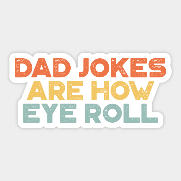 Dad Jokes Are How Eye Roll Sunset Funny Father's Day Sticker by truffela